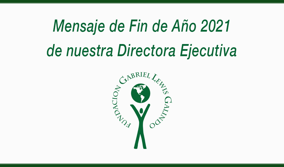 Mensaje de Fin de Año 2021 de nuestra Directora Ejecutiva